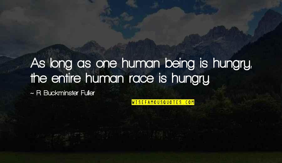 Krimoorlog Quotes By R. Buckminster Fuller: As long as one human being is hungry,
