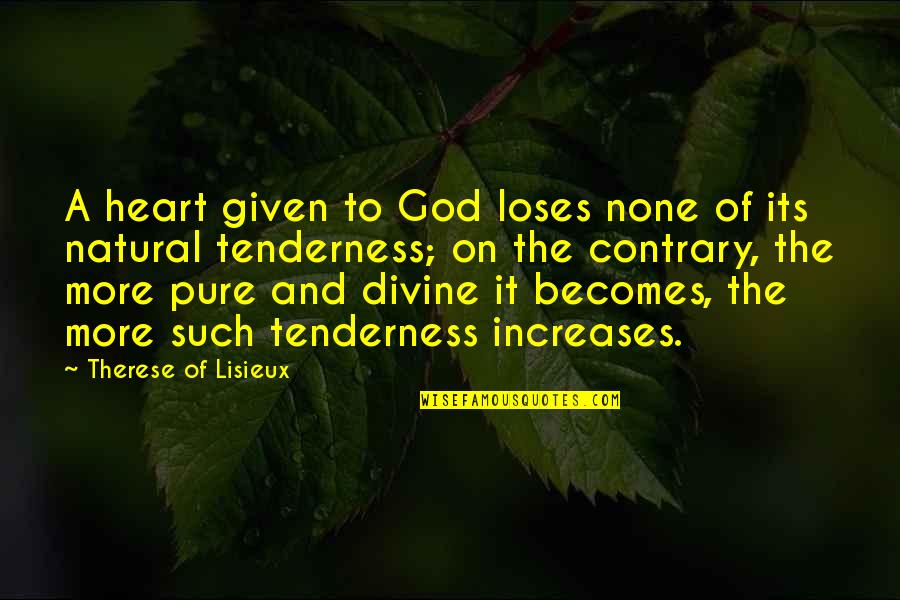 Krimoorlog Quotes By Therese Of Lisieux: A heart given to God loses none of