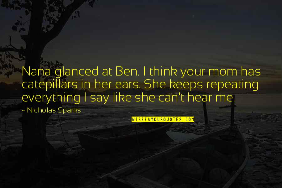 Kringstad Graphics Quotes By Nicholas Sparks: Nana glanced at Ben. I think your mom