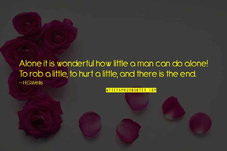 Krinol Na Quotes By H.G.Wells: Alone it is wonderful how little a man Krinol Na Quotes By H.G.Wells: Alone it is wonderful how little a man