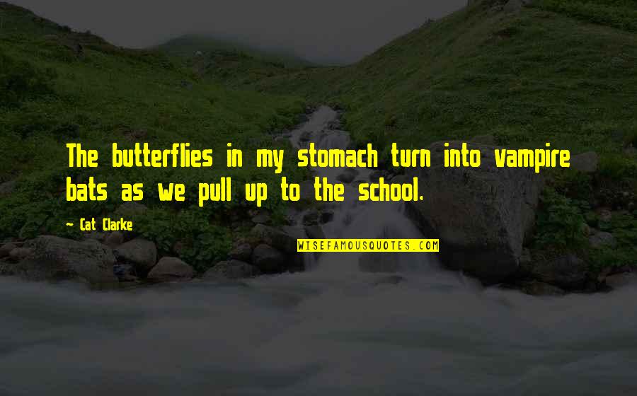 Krios Quotes By Cat Clarke: The butterflies in my stomach turn into vampire