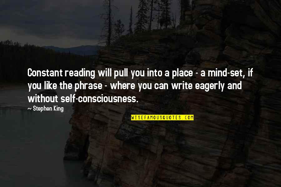 Kripananda Variyar Quotes By Stephen King: Constant reading will pull you into a place