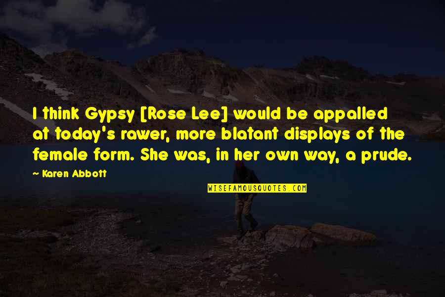 Krippendorf Tribe Quotes By Karen Abbott: I think Gypsy [Rose Lee] would be appalled