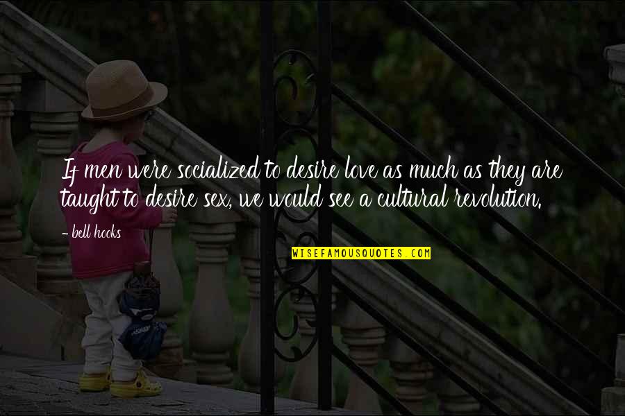 Krippendorff Klaus Quotes By Bell Hooks: If men were socialized to desire love as