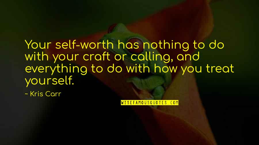 Kris Carr Quotes By Kris Carr: Your self-worth has nothing to do with your