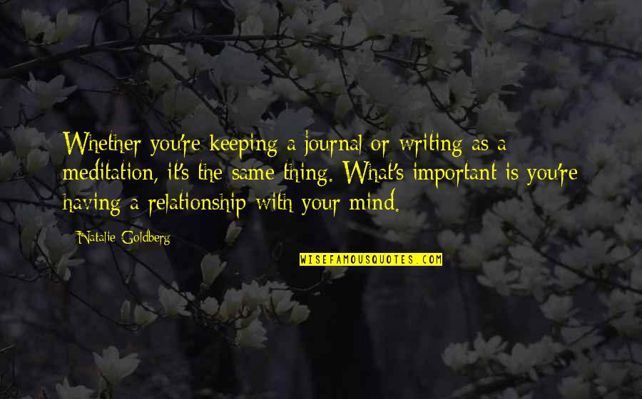 Kris Tanto Paronto Quotes By Natalie Goldberg: Whether you're keeping a journal or writing as
