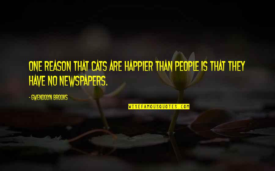 Kris Wu Quotes By Gwendolyn Brooks: One reason that cats are happier than people