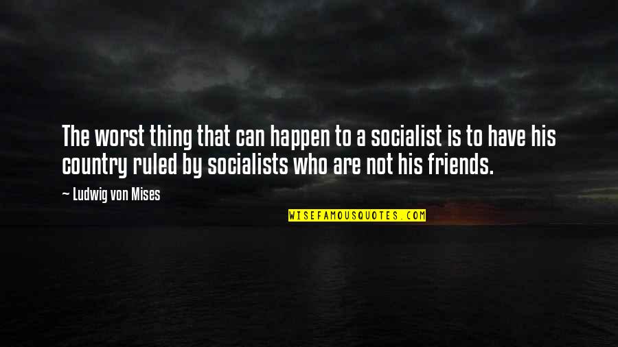 Krischelle Quotes By Ludwig Von Mises: The worst thing that can happen to a Krischelle Quotes By Ludwig Von Mises: The worst thing that can happen to a