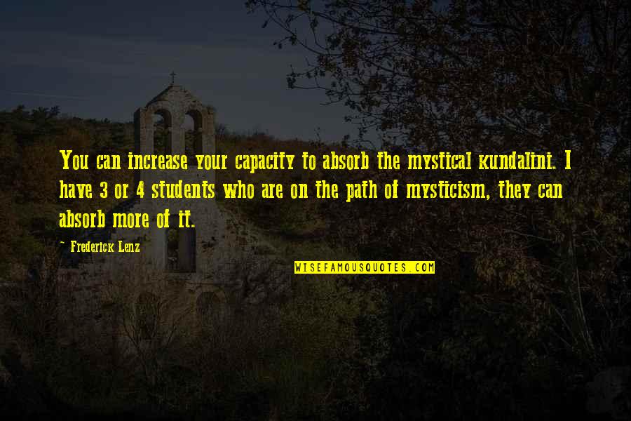 Krisda Great Quotes By Frederick Lenz: You can increase your capacity to absorb the Krisda Great Quotes By Frederick Lenz: You can increase your capacity to absorb the