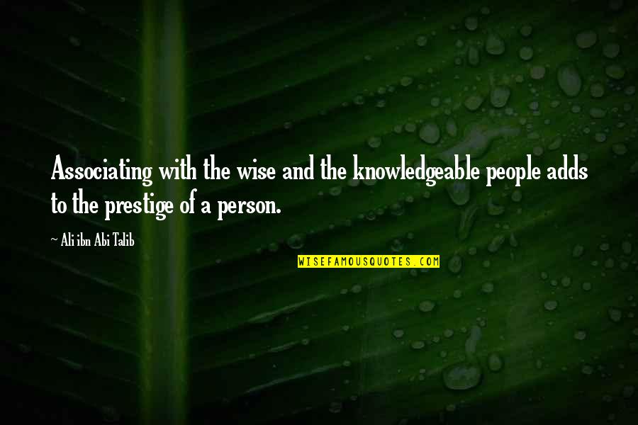 Krisda Stevia Quotes By Ali Ibn Abi Talib: Associating with the wise and the knowledgeable people Krisda Stevia Quotes By Ali Ibn Abi Talib: Associating with the wise and the knowledgeable people
