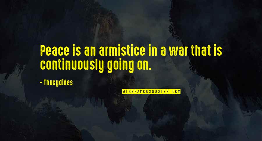 Kriseman Quotes By Thucydides: Peace is an armistice in a war that