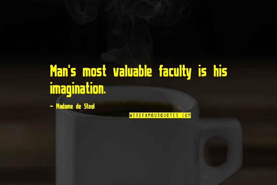 Krish Quotes By Madame De Stael: Man's most valuable faculty is his imagination.