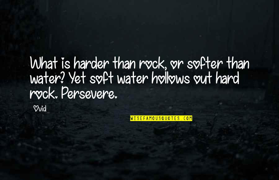 Krishawn Mcintosh Quotes By Ovid: What is harder than rock, or softer than