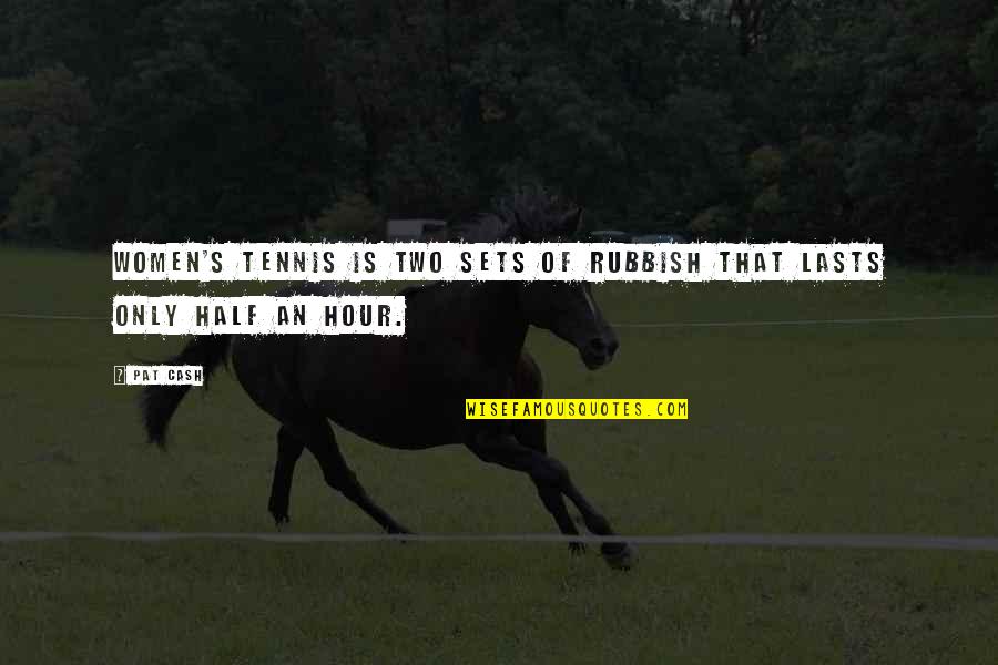 Krishna And Karna Friendship Quotes By Pat Cash: Women's tennis is two sets of rubbish that