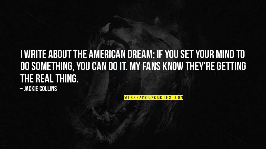 Krishna Chandrans Birthday Quotes By Jackie Collins: I write about the American dream: if you