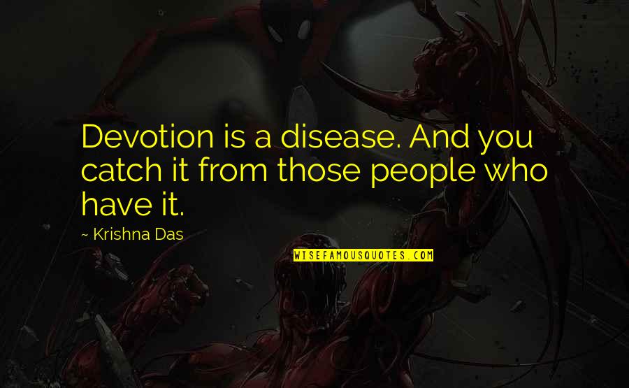 Krishna Cow Quotes By Krishna Das: Devotion is a disease. And you catch it