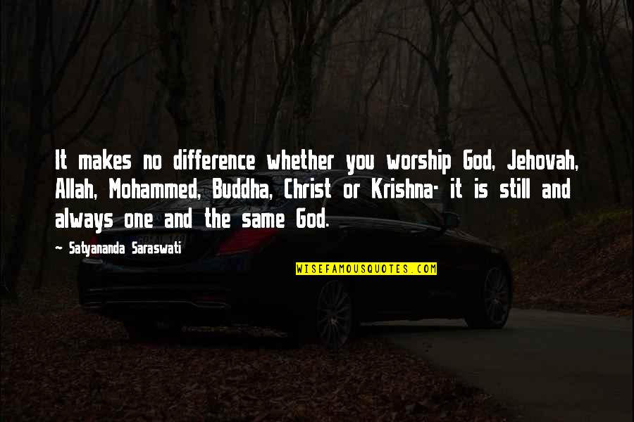 Krishna God Quotes By Satyananda Saraswati: It makes no difference whether you worship God,