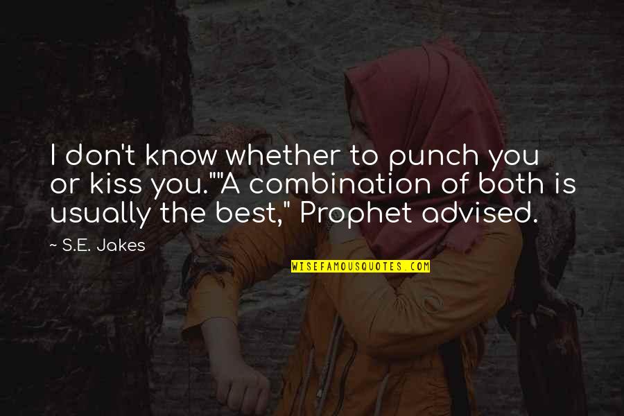 Krishna Guru Purnima Quotes By S.E. Jakes: I don't know whether to punch you or Krishna Guru Purnima Quotes By S.E. Jakes: I don't know whether to punch you or