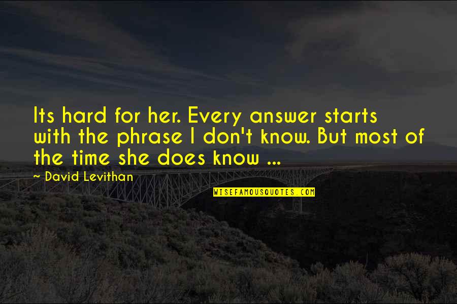 Krishna Jayanti Quotes By David Levithan: Its hard for her. Every answer starts with Krishna Jayanti Quotes By David Levithan: Its hard for her. Every answer starts with