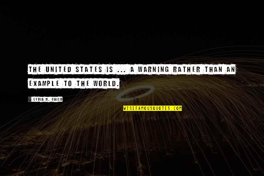 Krishna Jayanti Quotes By Lydia M. Child: The United States is ... a warning rather