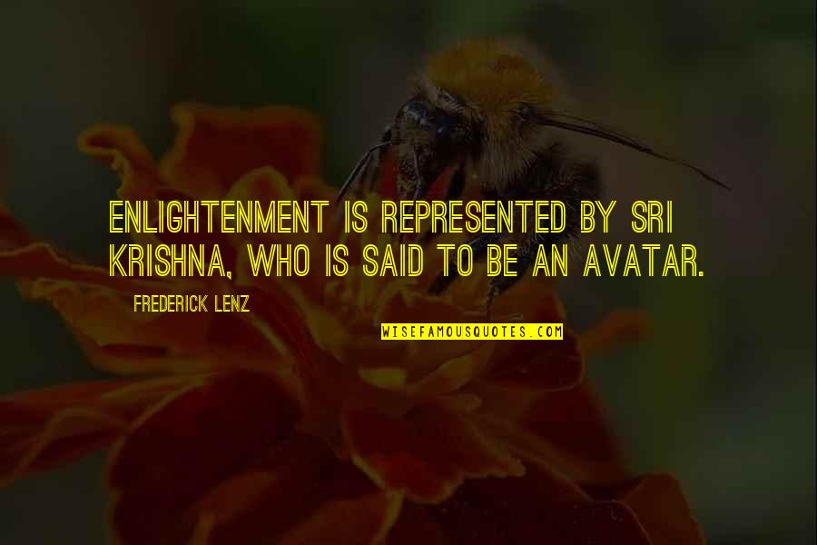 Krishna Quotes By Frederick Lenz: Enlightenment is represented by Sri Krishna, who is
