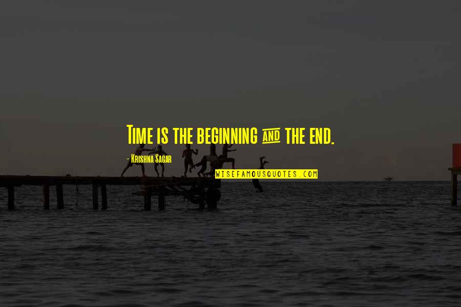 Krishna Quotes By Krishna Sagar: Time is the beginning & the end.