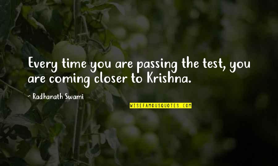 Krishna Quotes By Radhanath Swami: Every time you are passing the test, you