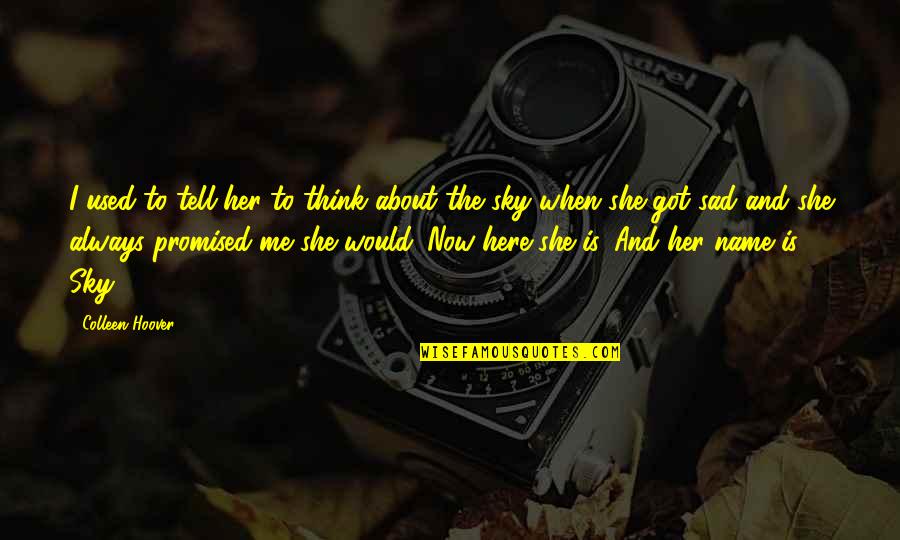 Krishna Sudama Mitrata Quotes By Colleen Hoover: I used to tell her to think about