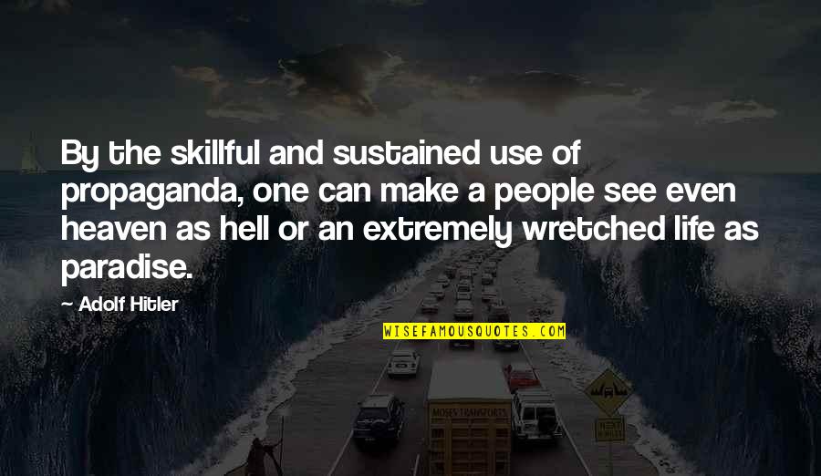 Krishnachandrans Birthplace Quotes By Adolf Hitler: By the skillful and sustained use of propaganda, Krishnachandrans Birthplace Quotes By Adolf Hitler: By the skillful and sustained use of propaganda,