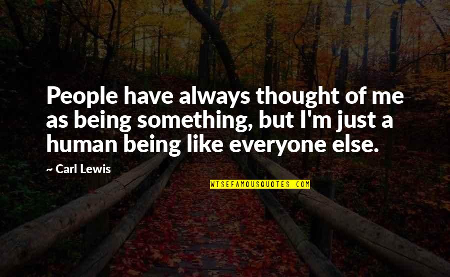 Krishnachandrans Birthplace Quotes By Carl Lewis: People have always thought of me as being