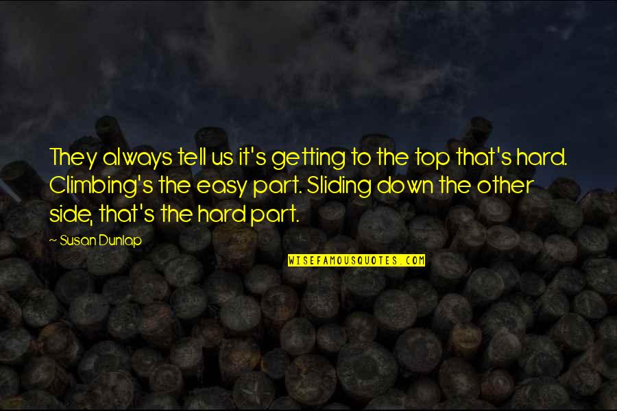 Krishnakali Dasgupta Quotes By Susan Dunlap: They always tell us it's getting to the Krishnakali Dasgupta Quotes By Susan Dunlap: They always tell us it's getting to the