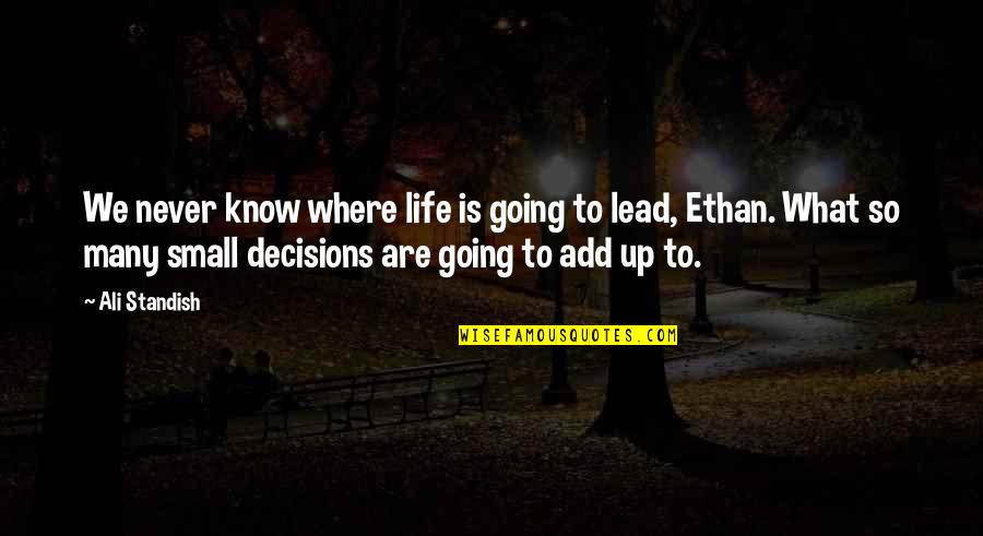Krishnappa Nayak Quotes By Ali Standish: We never know where life is going to