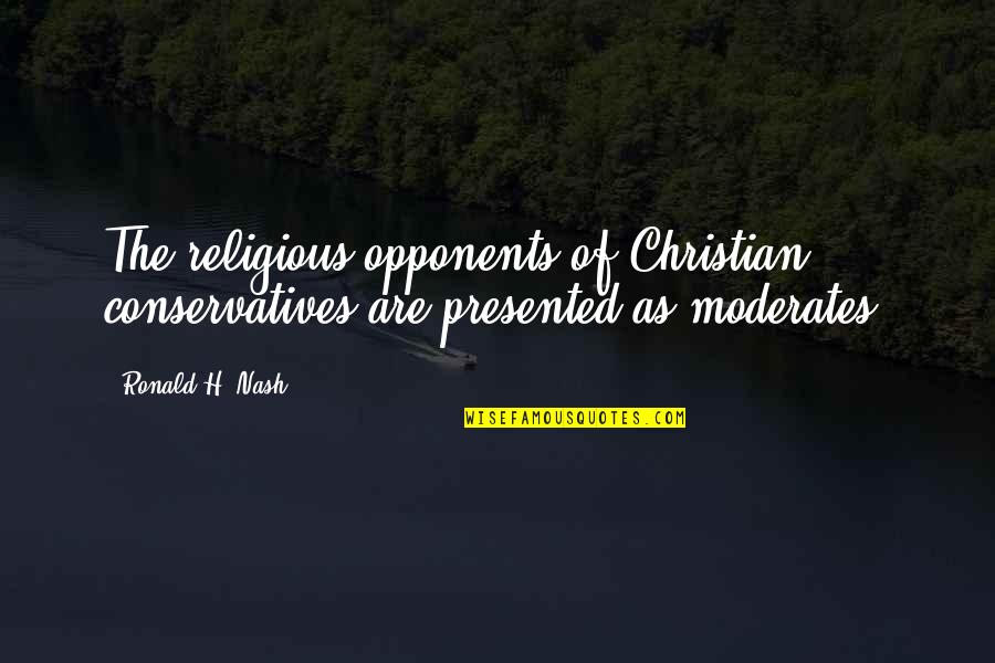 Krishnaswami Hari Quotes By Ronald H. Nash: The religious opponents of Christian conservatives are presented