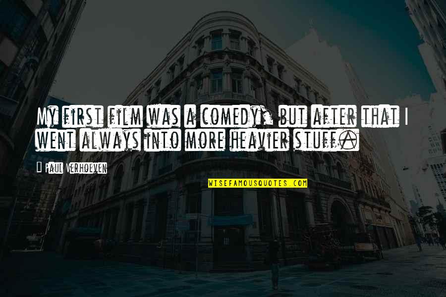 Krishnaveni Talent Quotes By Paul Verhoeven: My first film was a comedy, but after