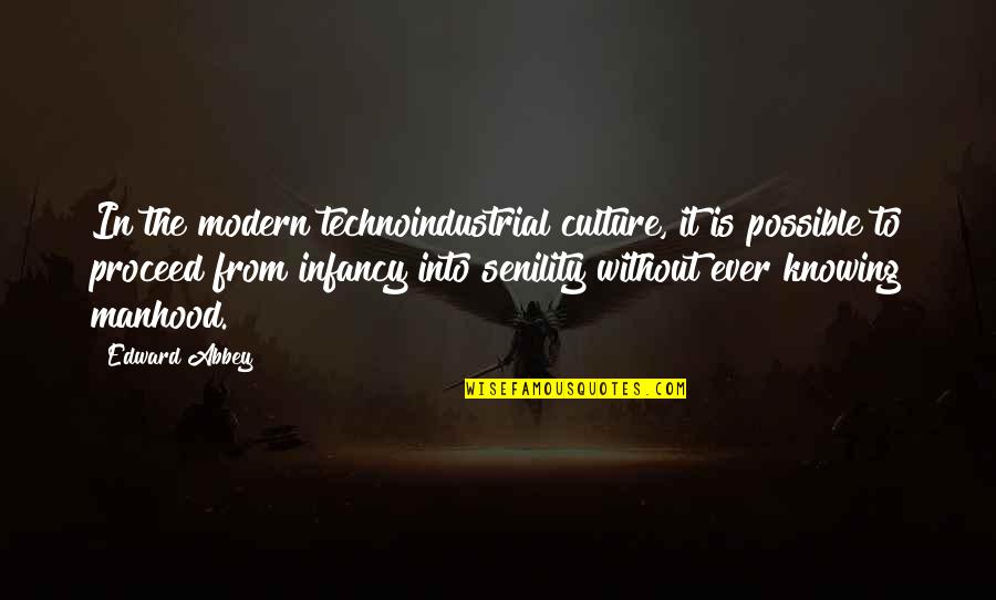 Krisinda Quotes By Edward Abbey: In the modern technoindustrial culture, it is possible