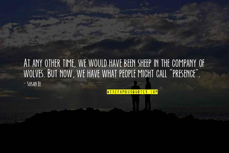 Krisna Dak Quotes By Susan Ee: At any other time, we would have been