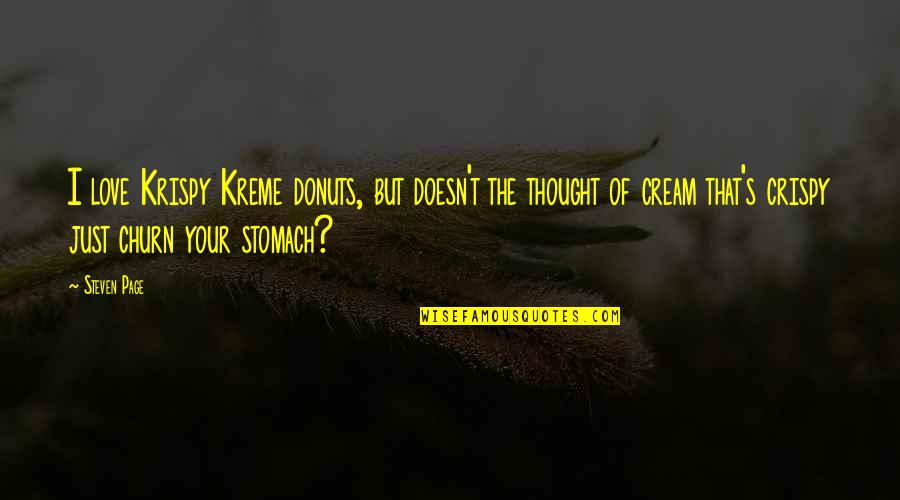 Krispy Quotes By Steven Page: I love Krispy Kreme donuts, but doesn't the