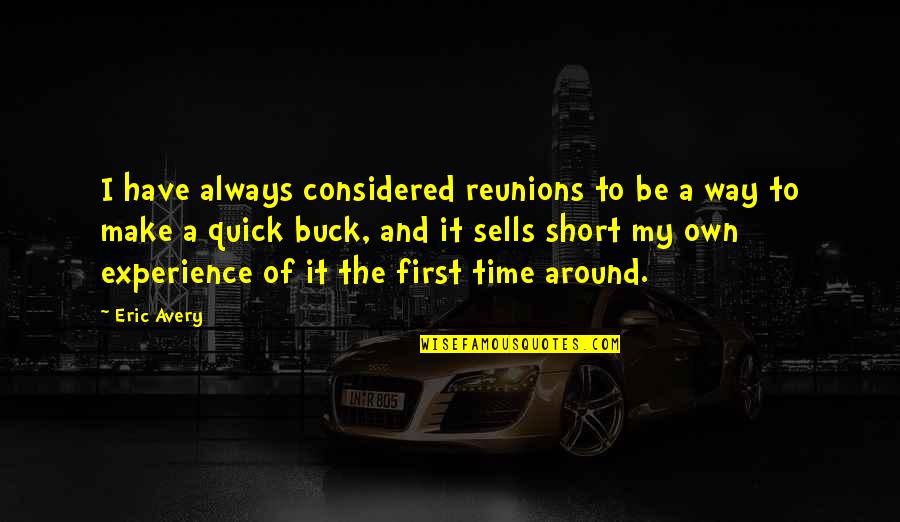Krissy Medos Quotes By Eric Avery: I have always considered reunions to be a Krissy Medos Quotes By Eric Avery: I have always considered reunions to be a