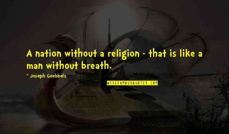 Krissy Pease Quotes By Joseph Goebbels: A nation without a religion - that is Krissy Pease Quotes By Joseph Goebbels: A nation without a religion - that is