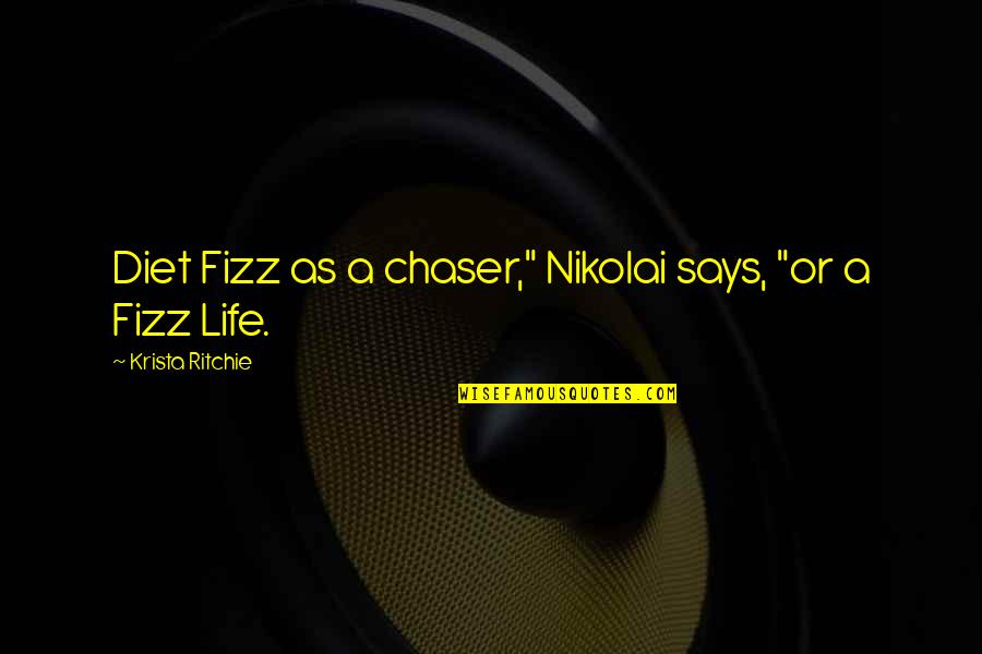 Krista Ritchie Quotes By Krista Ritchie: Diet Fizz as a chaser," Nikolai says, "or