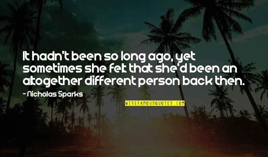 Kristahall Quotes By Nicholas Sparks: It hadn't been so long ago, yet sometimes Kristahall Quotes By Nicholas Sparks: It hadn't been so long ago, yet sometimes
