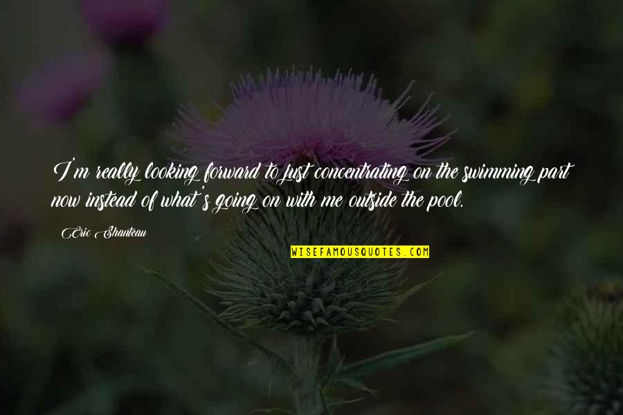 Kristan Ann Quotes By Eric Shanteau: I'm really looking forward to just concentrating on Kristan Ann Quotes By Eric Shanteau: I'm really looking forward to just concentrating on