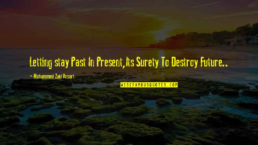 Kristara Brannigan Quotes By Mohammed Zaki Ansari: Letting stay Past In Present,Its Surety To Destroy