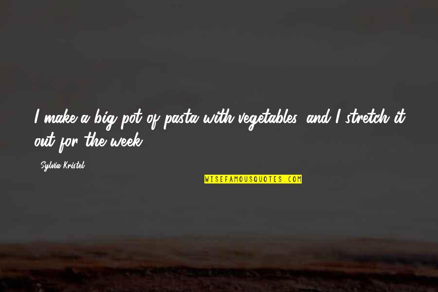 Kristel Quotes By Sylvia Kristel: I make a big pot of pasta with