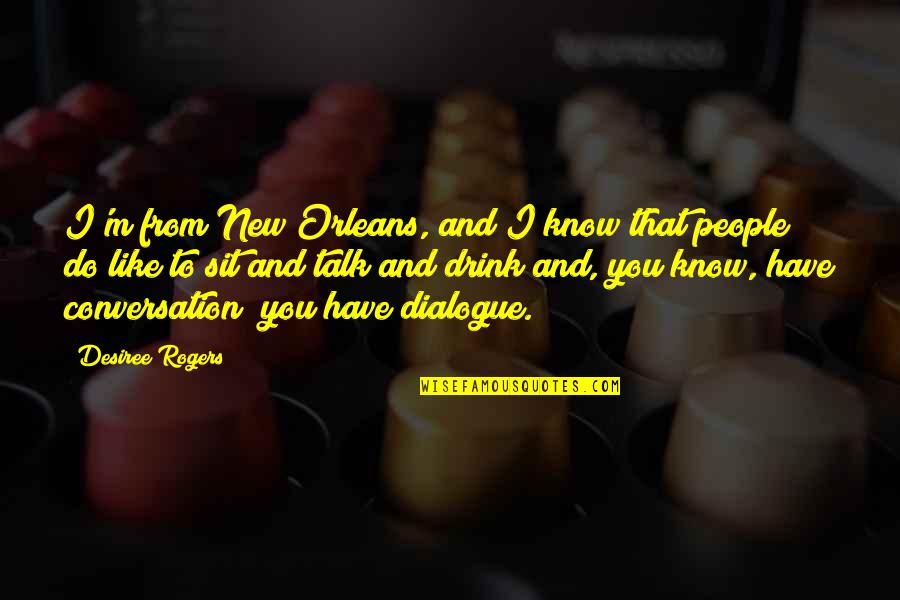 Kristella 1 Light Quotes By Desiree Rogers: I'm from New Orleans, and I know that Kristella 1 Light Quotes By Desiree Rogers: I'm from New Orleans, and I know that
