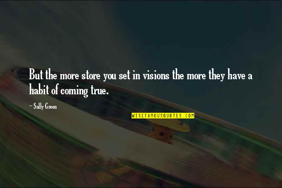 Kristella 1 Light Quotes By Sally Green: But the more store you set in visions