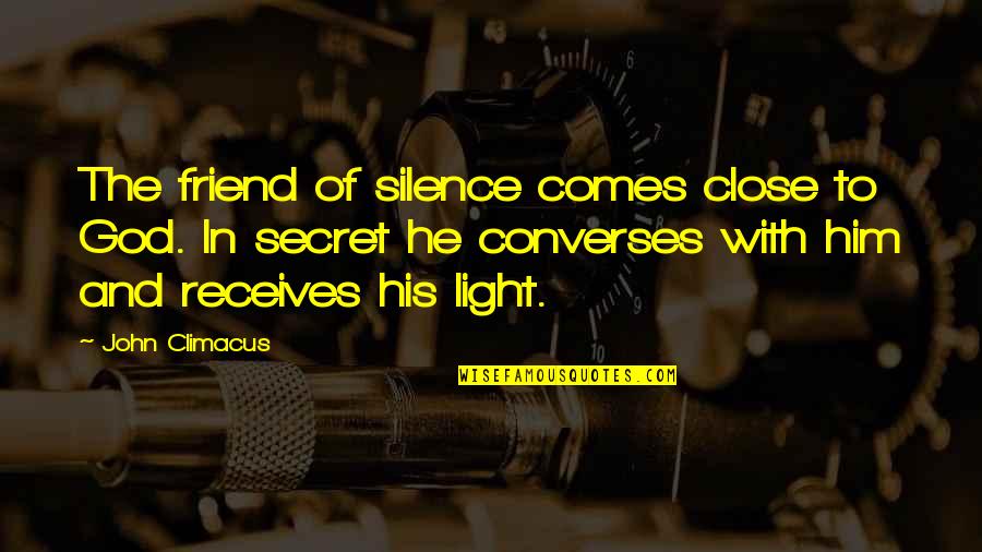 Kristella Chandelier Quotes By John Climacus: The friend of silence comes close to God. Kristella Chandelier Quotes By John Climacus: The friend of silence comes close to God.