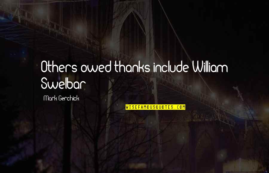 Kristella Chandelier Quotes By Mark Gerchick: Others owed thanks include William Swelbar Kristella Chandelier Quotes By Mark Gerchick: Others owed thanks include William Swelbar