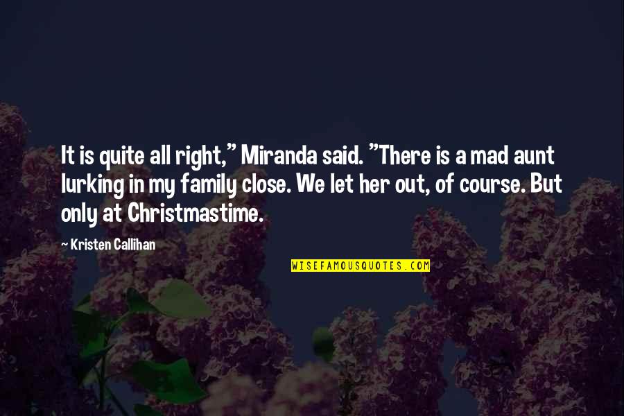 Kristen Callihan Quotes By Kristen Callihan: It is quite all right," Miranda said. "There Kristen Callihan Quotes By Kristen Callihan: It is quite all right," Miranda said. "There