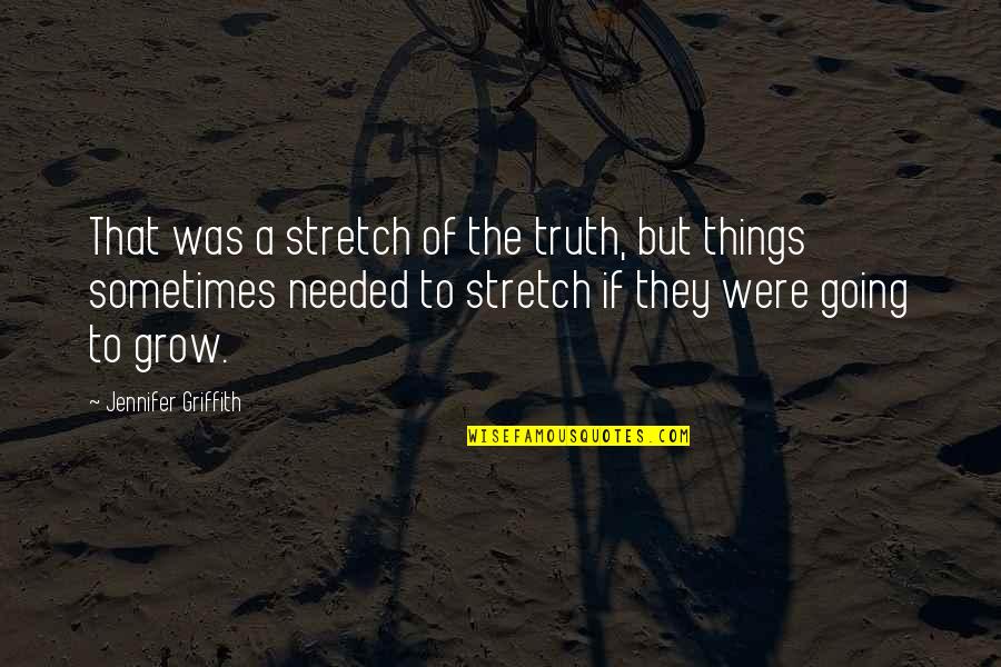 Kristen Johnston Quotes By Jennifer Griffith: That was a stretch of the truth, but